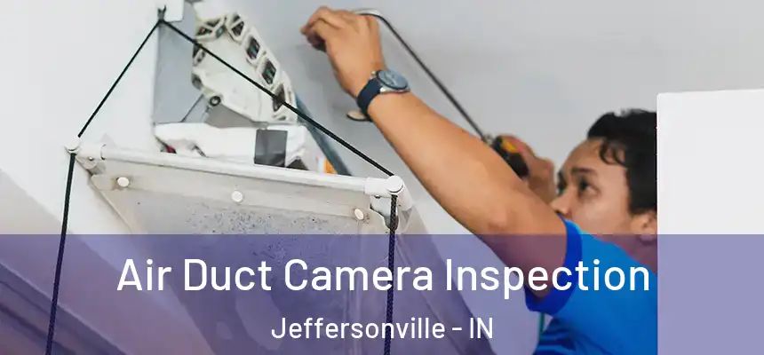  Air Duct Camera Inspection Jeffersonville - IN