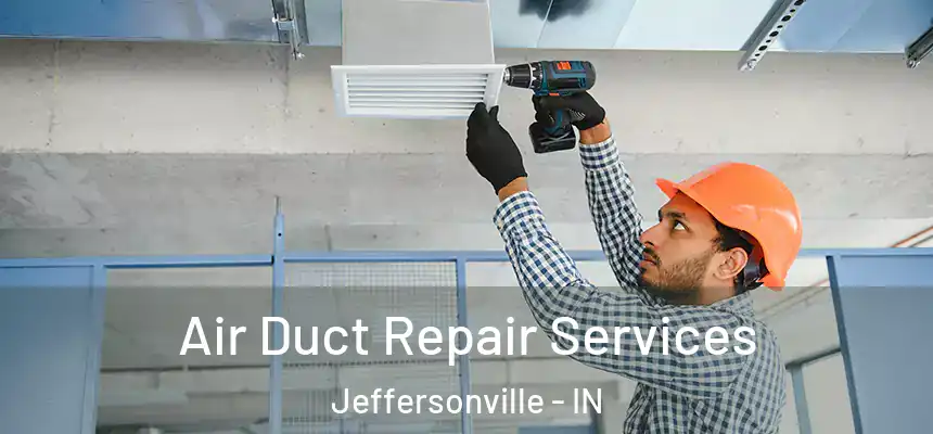  Air Duct Repair Services Jeffersonville - IN