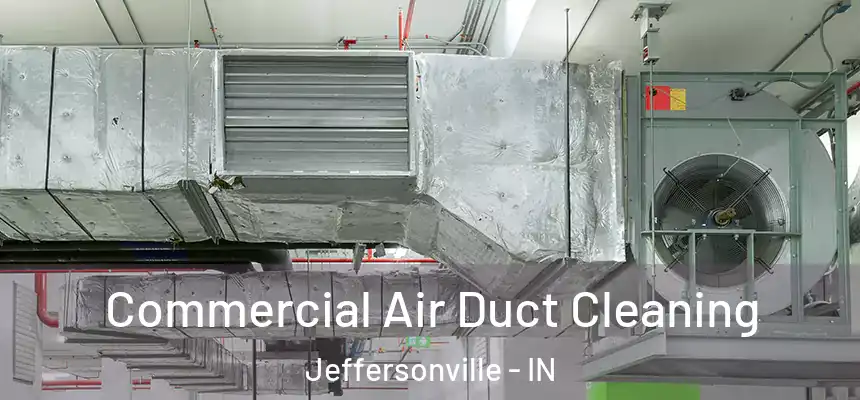  Commercial Air Duct Cleaning Jeffersonville - IN