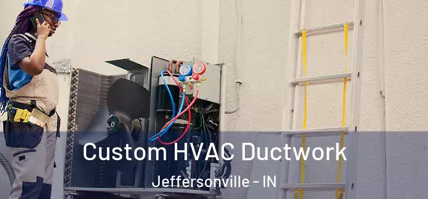  Custom HVAC Ductwork Jeffersonville - IN