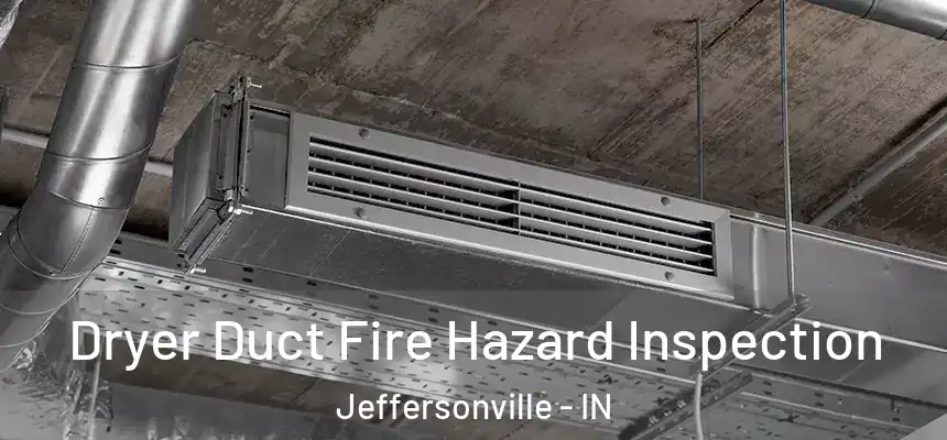  Dryer Duct Fire Hazard Inspection Jeffersonville - IN