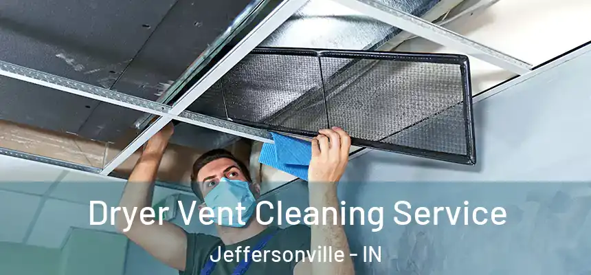  Dryer Vent Cleaning Service Jeffersonville - IN
