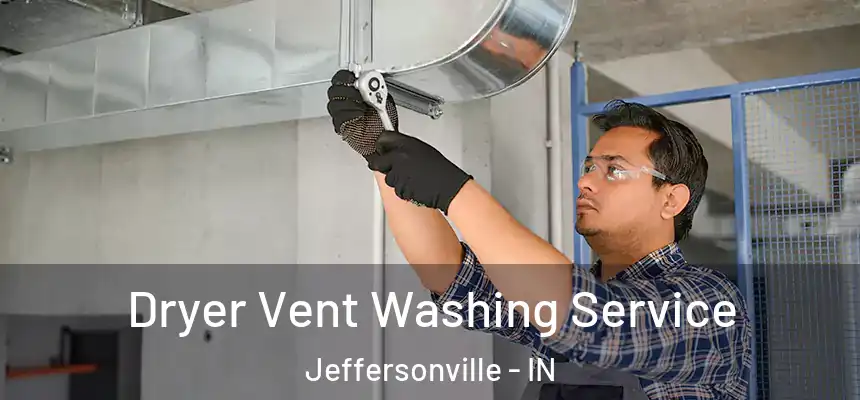  Dryer Vent Washing Service Jeffersonville - IN