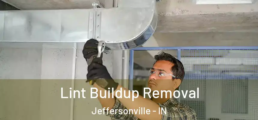  Lint Buildup Removal Jeffersonville - IN