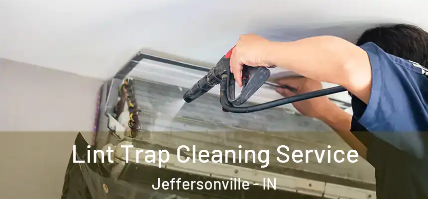  Lint Trap Cleaning Service Jeffersonville - IN