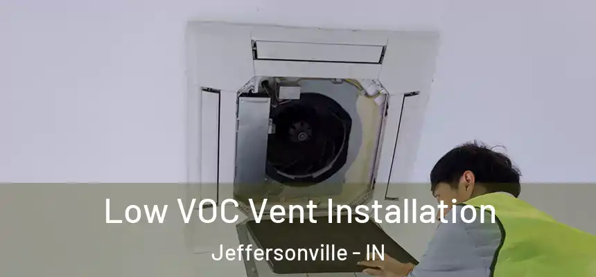  Low VOC Vent Installation Jeffersonville - IN