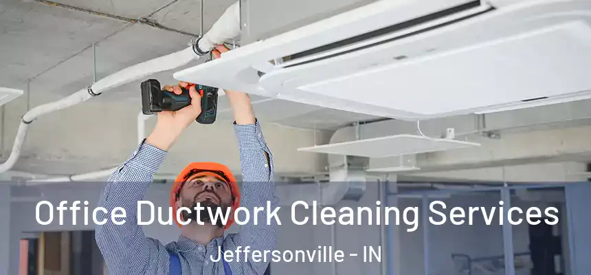  Office Ductwork Cleaning Services Jeffersonville - IN