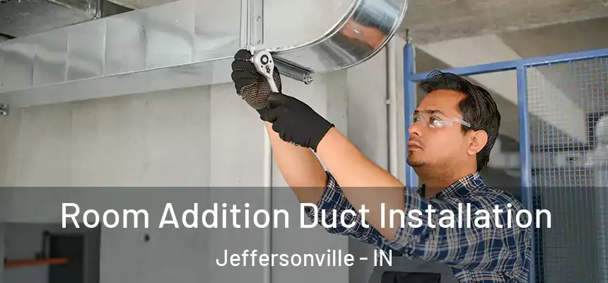  Room Addition Duct Installation Jeffersonville - IN